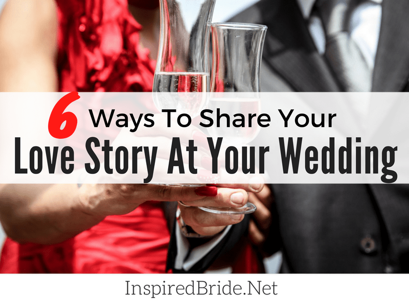 6 Ways To Share Your Love Story At Your Wedding 13