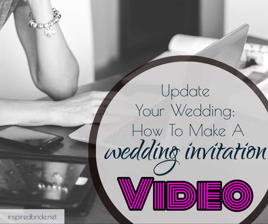 Update Your Wedding: How To Make A Wedding Invitation Video 3