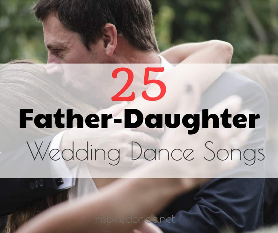 The Top 103 Father Daughter Dance Songs To Play At Your Wedding - Green Wedding Shoes