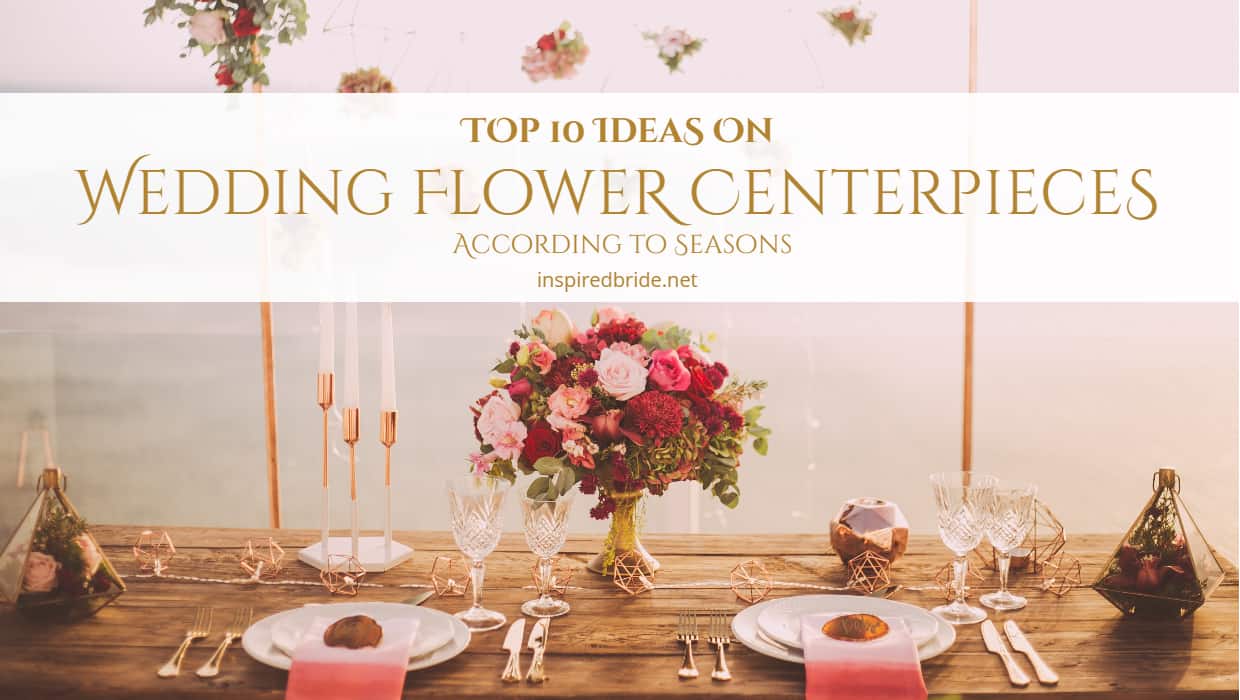 Top 10 Ideas On Wedding Flower Centerpieces According To Seasons