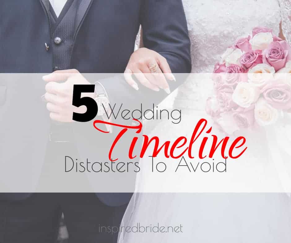 5 Wedding Timeline Disasters To Avoid