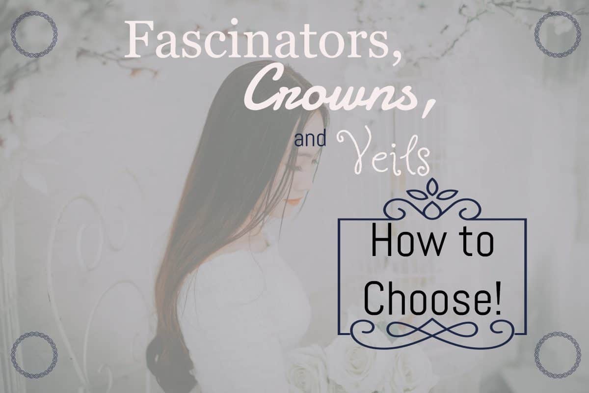 Fascinators, Crowns and Veils? How to Choose! 27