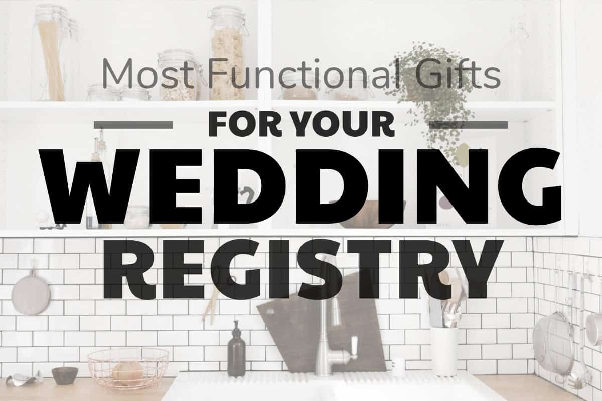 The Most Functional Gifts for Your Wedding Registry