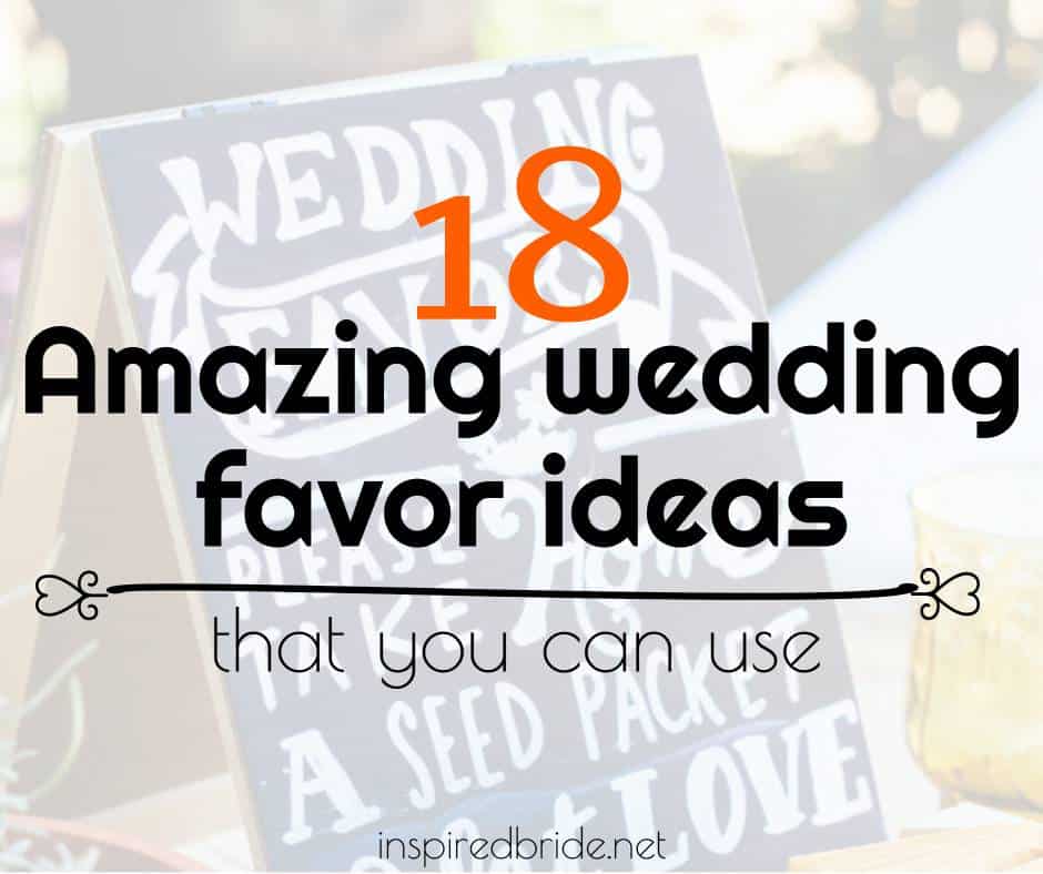18 Amazing Wedding Favor Ideas - Inspired Bride