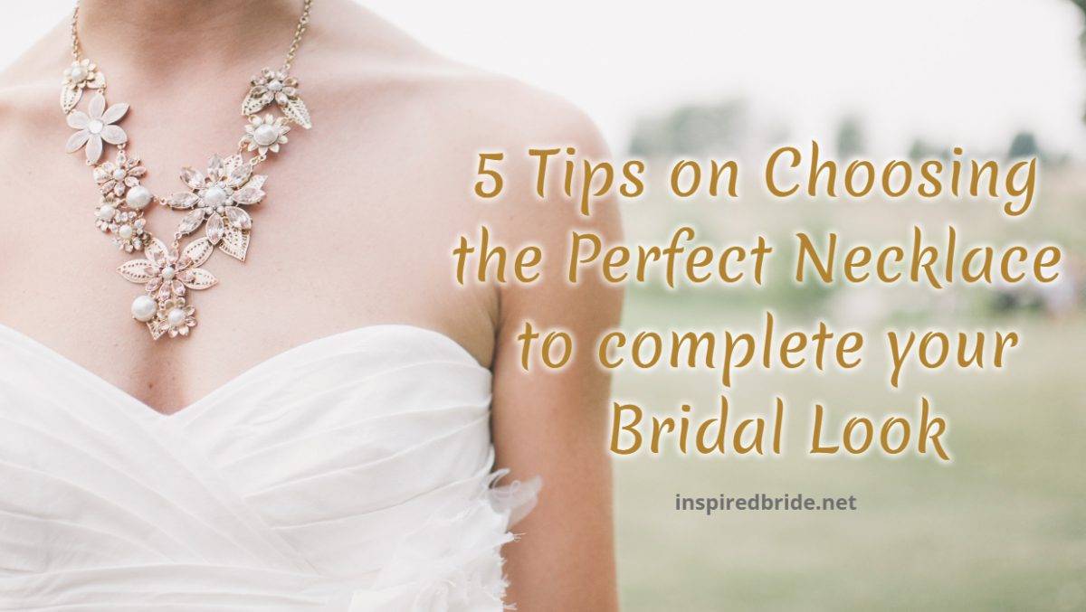 5 Tips on Choosing the Perfect Necklace to complete your Bridal Look 13