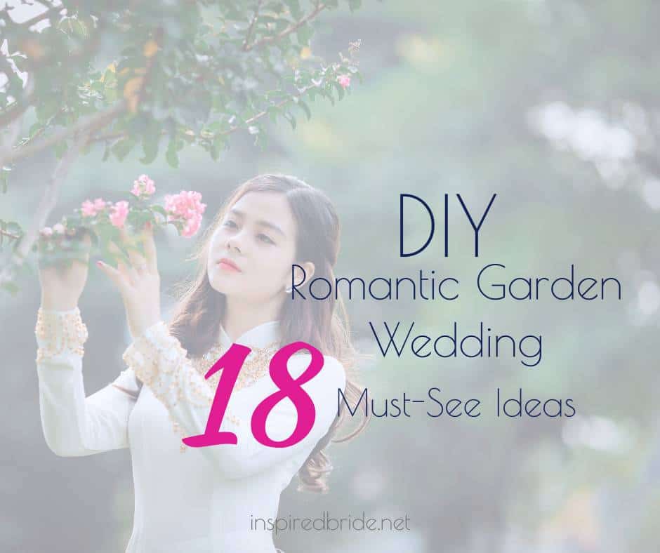 DIY Romantic Garden Wedding: 18 Must-See Ideas 15