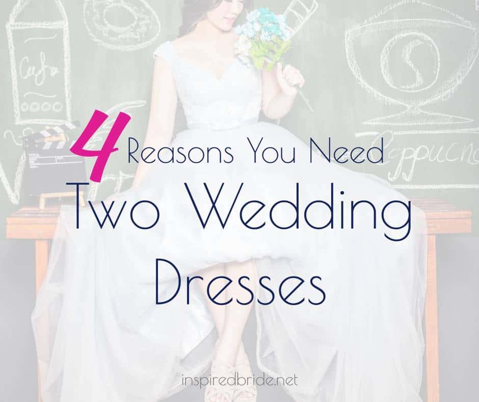 4 Reasons You Need Two Wedding Dresses 103