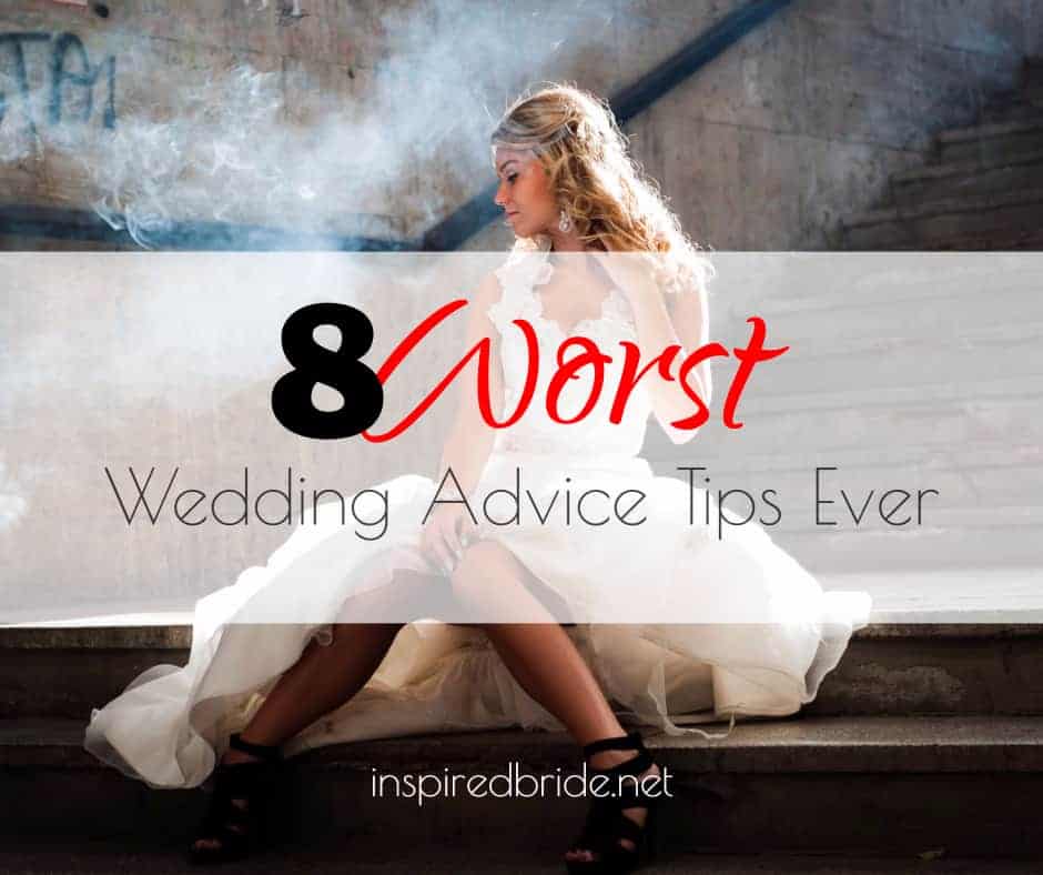 8 Worst Wedding Advice Tips Ever