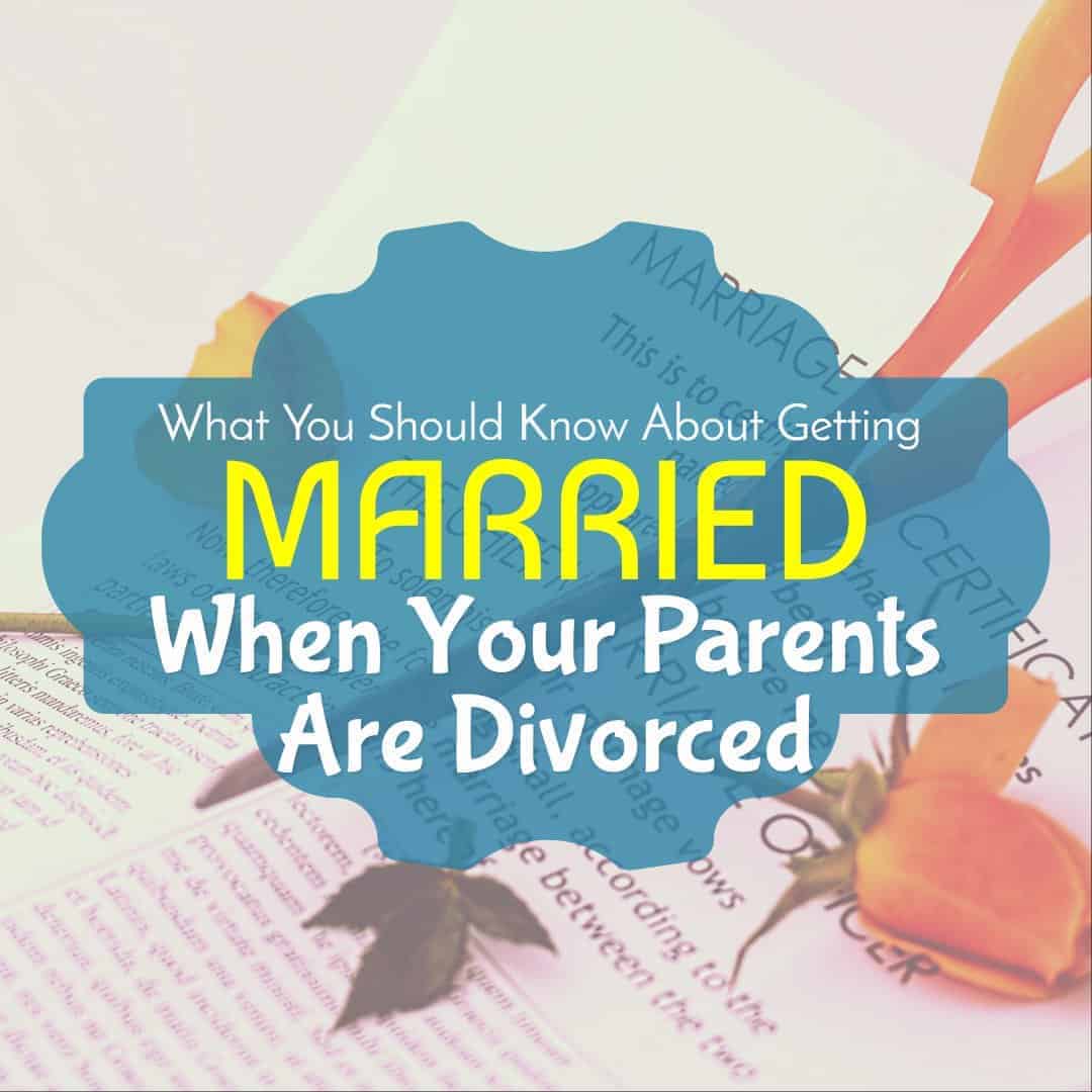 What You Should Know About Getting Married When Your Parents Are Divorced