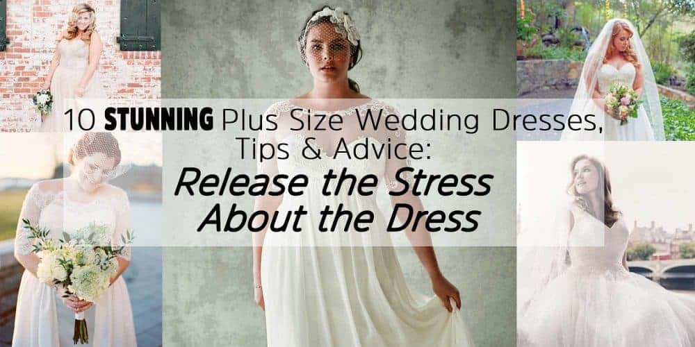 10 Stunning Plus Size Wedding Dresses, Tips & Advice: Release the Stress About the Dress