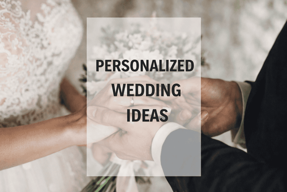 Personalized Wedding Ideas for a Meaningful and Unique Celebration 7