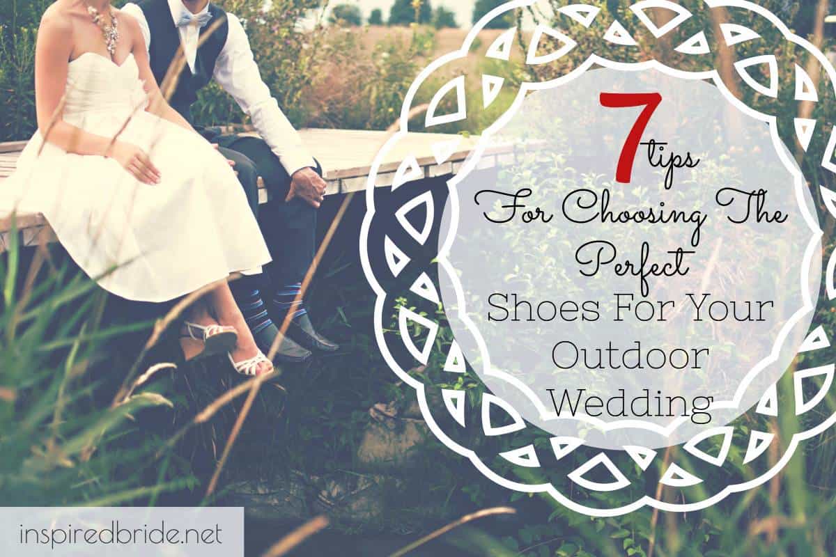 Tips For Choosing The Perfect Shoes For Your Outdoor Wedding